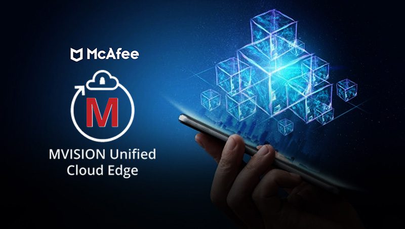 MVISION Unified Cloud Edge là giải pháp bảo mật dữ liệu toàn diện của McAfee.