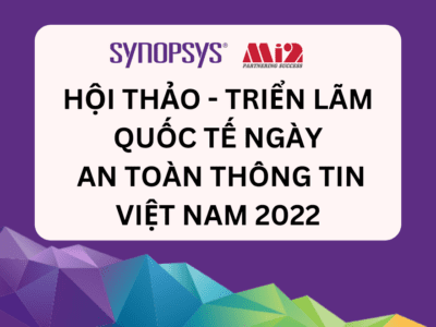 Synopsys giới thiệu giải pháp An ninh cho ứng dụng tại Ngày An toàn thông tin Việt Nam 2022