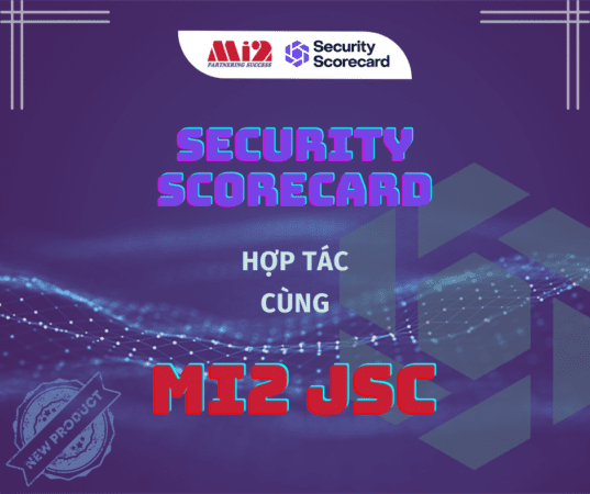 Công ty Cổ phần Tin học Mi Mi (Mi2 JSC) vinh dự trở thành nhà phân phối chính thức của hãng công nghệ SecurityScorecard