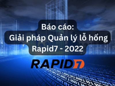 Báo cáo Giải pháp Quản lý lỗ hổng Rapid7  – 2022