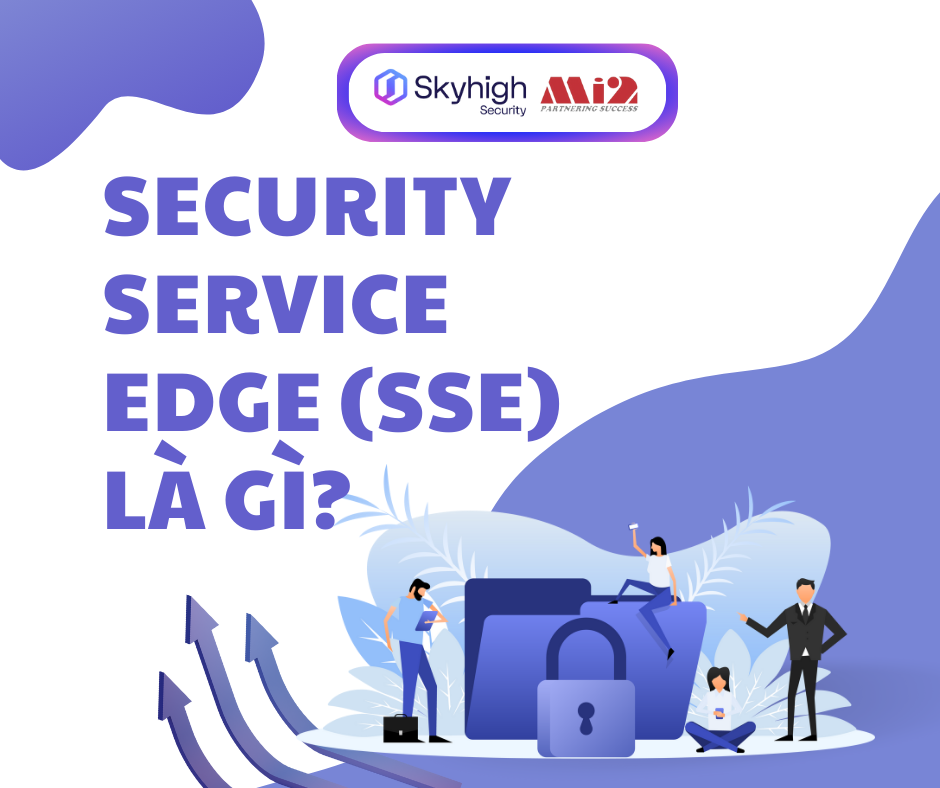 Security Service Edge (SSE) là gì?