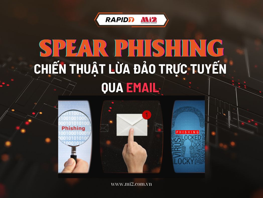 Spear Phishing - Chiến thuật lừa đảo trực tuyến qua email