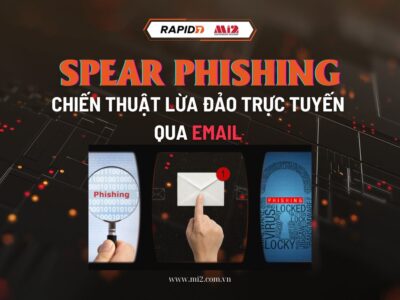Spear Phishing – Chiến thuật lừa đảo trực tuyến qua email