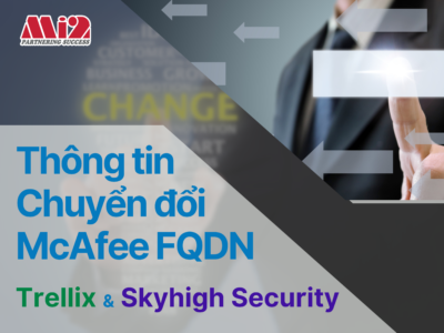 Thông tin chuyển đổi McAfee FQDN của Trellix và Skyhigh Security