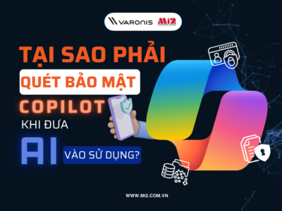 Tại sao tổ chức của bạn cần quét bảo mật Copilot trước khi triển khai công cụ AI?