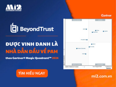 BeyondTrust – Nhà dẫn đầu PAM theo Gartner® Magic Quadrant™ 2024: Lựa chọn tối ưu cho quản lý quyền truy cập đặc quyền