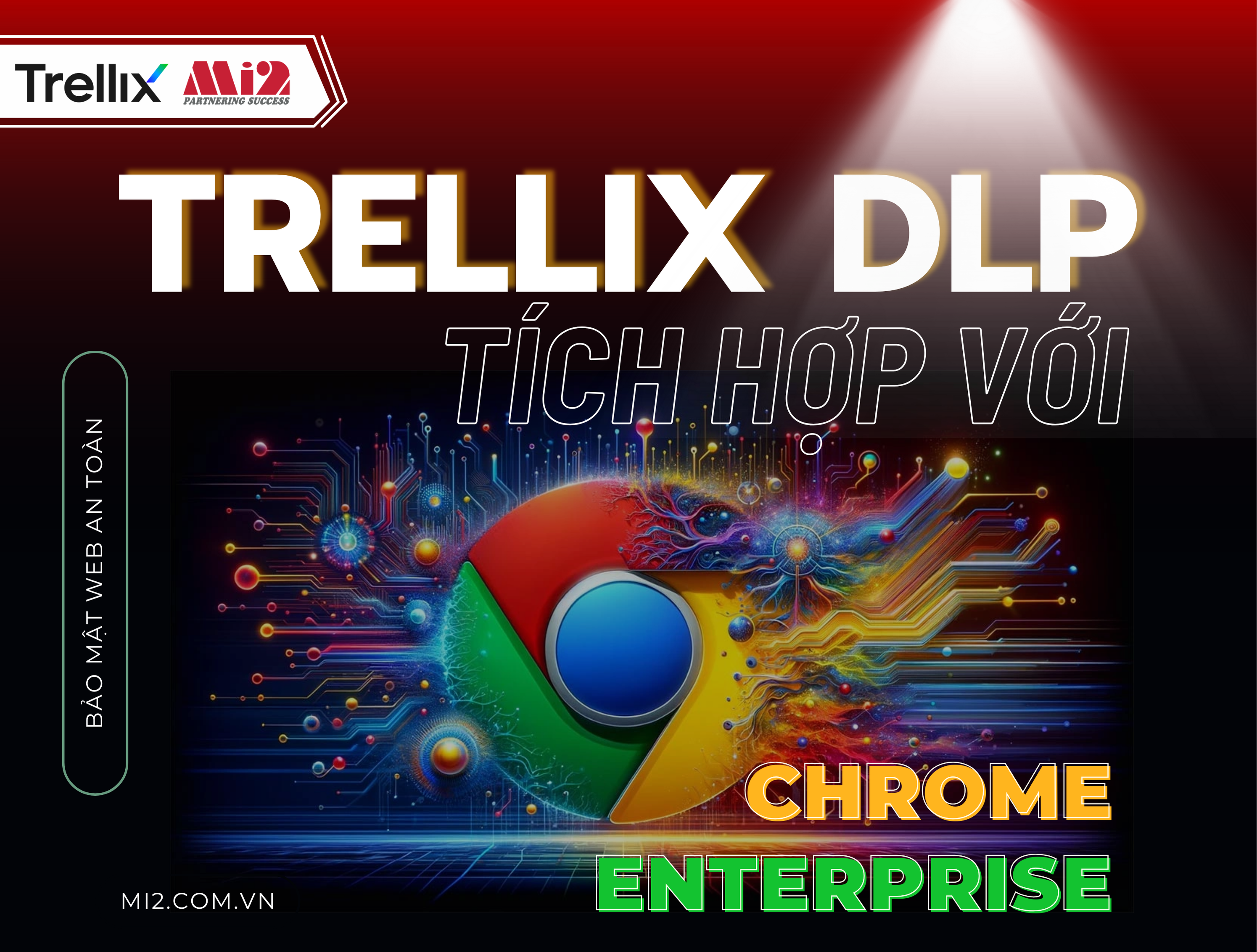 Trellix DLP tích hợp với Chrome Enterprise mang đến khả năng bảo mật web an toàn