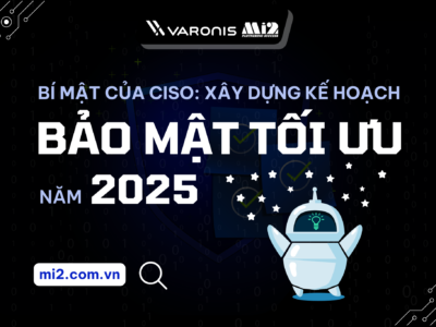 Xây dụng kế hoạch bảo mật tối ưu 2025 dành cho CISO