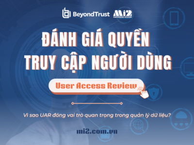 Đánh giá quyền truy cập người dùng (UAR) - Vai trò quan trọng trong quản lý dữ liệu