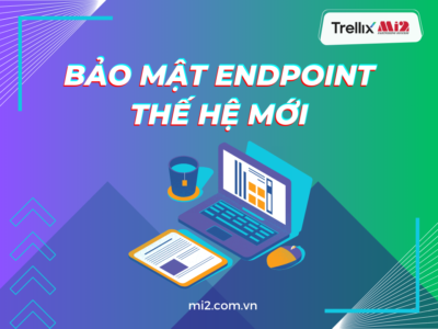 Bảo mật Endpoint thế hệ mới là gì?