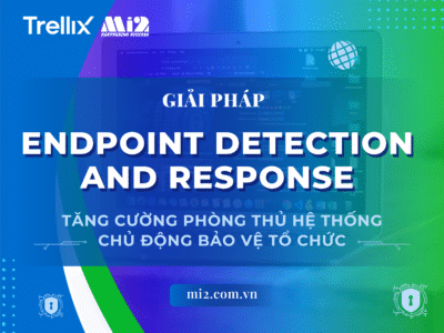 Giải pháp Endpoint Detection and Response (EDR)