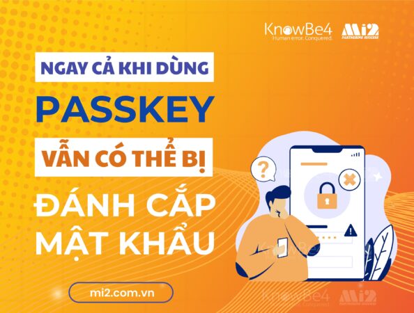 Ngay cả khi dùng passkey, vẫn có thể bị đánh cắp mật khẩu
