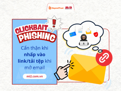 Cách bảo vệ danh tính cá nhân và doanh nghiệp trước các chiêu trò Clickbait Phishing