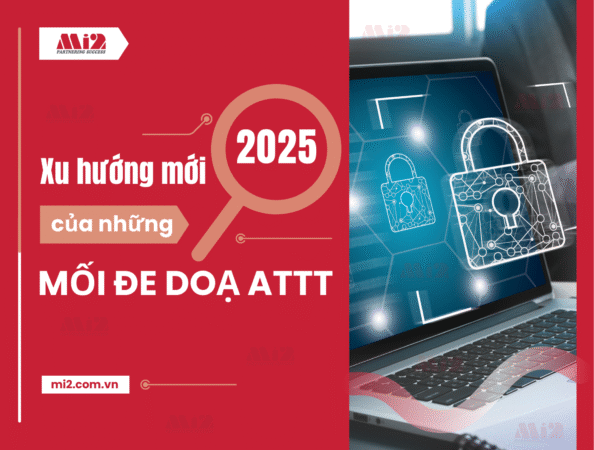 Xu hướng mới 2025 của những mối đe doạ ATTT
