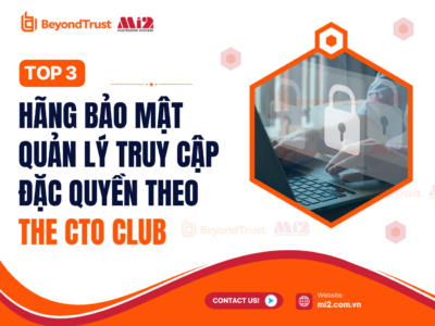 Top 3 hãng bảo mật quản lý truy cập đặc quyền theo The CTO Club