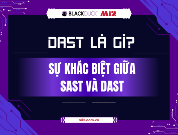 DAST là gì? Sự khác biệt giữa SAST và DAST