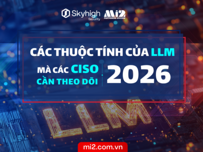 Các thuộc tính của LLM mà các CISO cần theo dõi 2026