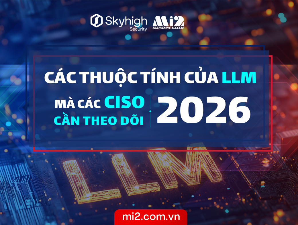 Các thuộc tính của LLM mà các CISO cần theo dõi 2026
