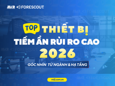 Top thiết bị tiềm ẩn rủi ro cao 2026