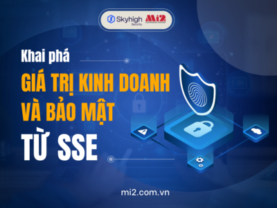 Khai phá giá trị kinh doanh và bảo mật từ SSE
