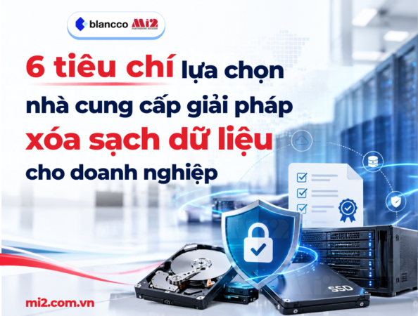 6-tieu-chi-lua-chon-nha-cung-cap-giai-phap-xoa-sach-du-lieu-cho-doanh-nghiep