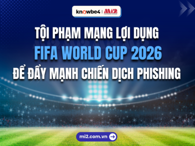 Tội phạm mạng lợi dụng FIFA World Cup 2026 để đẩy mạnh chiến dịch Phishing