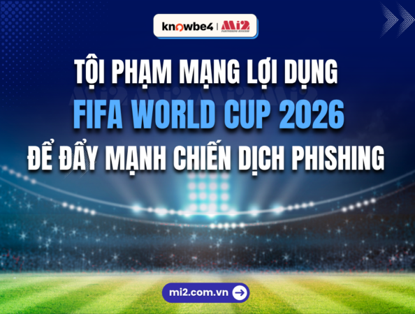 Tội phạm mạng lợi dụng FIFA World Cup 2026 để đẩy mạnh chiến dịch Phishing
