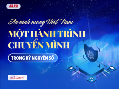 An ninh mạng Việt Nam: Một hành trình chuyển mình trong kỷ nguyên số